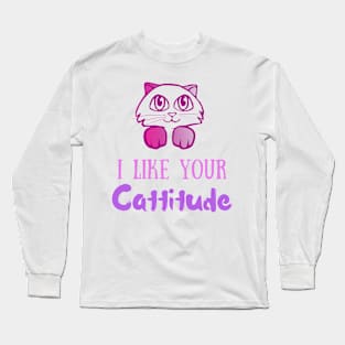 I Like Your Cattitude Long Sleeve T-Shirt